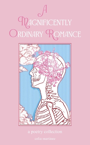 Бумажная книга «A Magnificently Ordinary Romance: A Poetry Collection», автор Селия Мартинес - фото №1