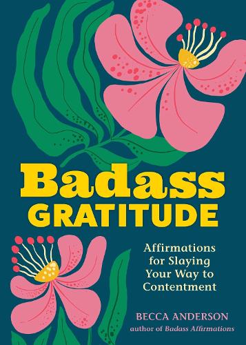 Бумажная книга «Badass Gratitude: Affirmations for Slaying Your Way to Contentment», автор Бекка Андерсон - фото №1