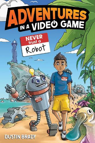 Бумажная книга «Adventures in a Video Game: Never Trust a Robot», автор Дастин Брэйди - фото №1