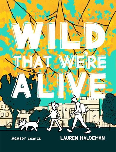Паперова книга «Wild That We're Alive: Momboy Comics», автор Лорен Халдеман - фото №1