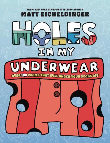 Бумажная книга «Holes in My Underwear: Over 100 Poems That Will Knock Your Socks Off», автор Мэтью Эйхельдингер - фото №1