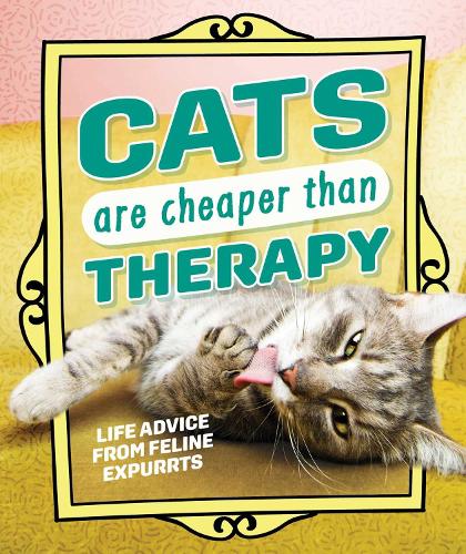 Бумажная книга «Cats Are Cheaper than Therapy: Life Advice from Feline Expurrts» - фото №1