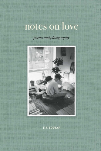Бумажная книга «Notes on Love: Poems and Photography», автор Ф.С. Юсаф - фото №1