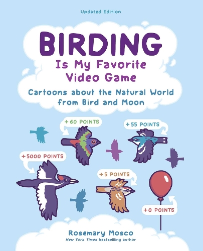 Бумажная книга «Birding Is My Favorite Video Game: Cartoons about the Natural World from Bird and Moon, Updated Edition», автор Розмари Моско - фото №1