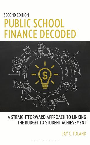 Паперова книга «Public School Finance Decoded: A Straightforward Approach to Linking the Budget to Student Achievement, Second Edition», автор Джей К. Толанд - фото №1