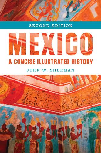 Бумажная книга «Mexico: A Concise Illustrated History», автор Джон В. Шерман - фото №1