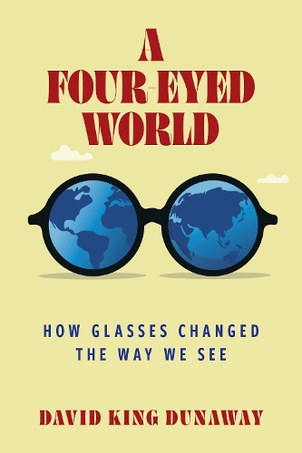 Паперова книга «A Four-Eyed World: How Glasses Changed the Way We See», автор Девід Кінг Дунавей - фото №1