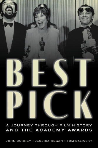 Паперова книга «Best Pick: A Journey through Film History and the Academy Awards», авторів Джессіка Реган, Джон Дорні, Том Салінський - фото №1