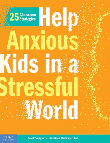 Бумажная книга «Help Anxious Kids in a Stressful World: 25 Classroom Strategies», авторов Дэвид Кампос, Кэтлин Макконнелл Фэд - фото №1