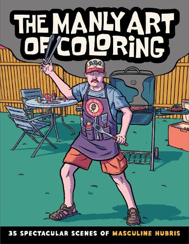 Бумажная книга «The Manly Art of Coloring: 35 Spectacular Scenes of Masculine Hubris», автор Callisto Publishing - фото №1