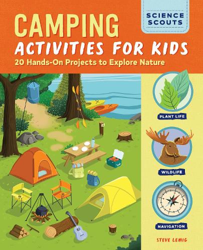 Бумажная книга «Camping Activities for Kids: 20 Hands-On Projects to Explore Nature», автор Стив Лемиг - фото №1