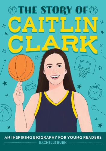 Бумажная книга «The Story of Caitlin Clark: An Inspiring Biography for Young Readers», автор Рэйчел Берк - фото №1