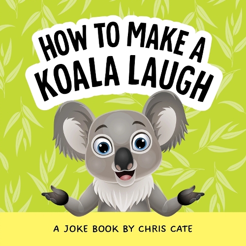 Бумажная книга «How to Make a Koala Laugh: A Joke Book», автор Крис Кейт - фото №1