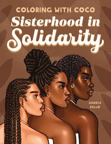 Бумажная книга «Coloring with Coco: Sisterhood in Solidarity», автор Андреа Балло - фото №1