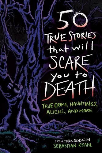 Паперова книга «50 True Stories That Will Scare You to Death: True Crime, Hauntings, Aliens, and More», автор Себастьян Краль - фото №1