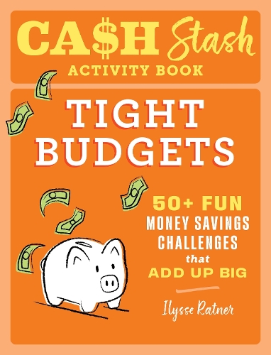 Бумажная книга «Cash Stash Activity Book: Tight Budgets: 50+ Fun Money Savings Challenges That Add Up Big», автор Илисс Ратнер - фото №1