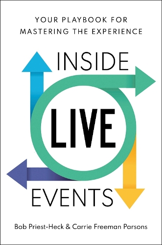 Паперова книга «Inside Live Events: Your Playbook for Mastering the Experience», авторів Боб Пріст-Гек, Керрі Фрімен Парсонс - фото №1