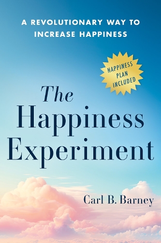Бумажная книга «The Happiness Experiment: A Revolutionary Way to Increase Happiness», автор Карл Б. Барни - фото №1
