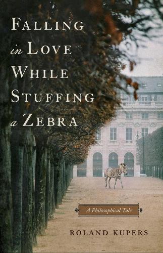 Паперова книга «Falling in Love While Stuffing a Zebra: A Philosophical Tale», автор Роланд Куперс - фото №1