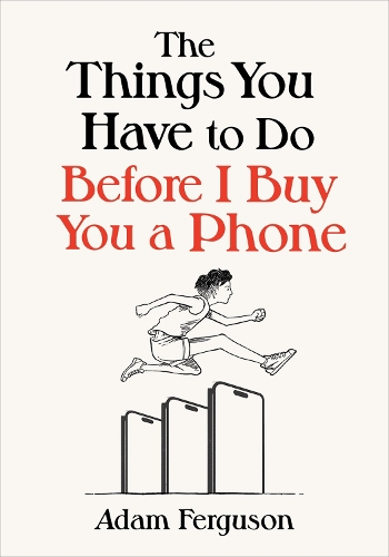Бумажная книга «The Things You Have to Do Before I Buy You a Phone», автор Адам Фергюсон - фото №1