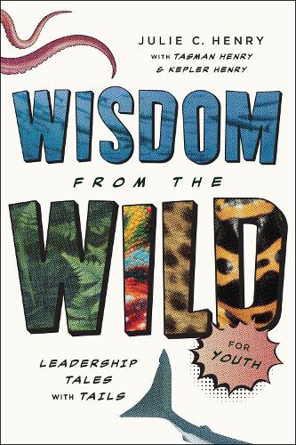 Бумажная книга «Wisdom from the Wild for Youth: Leadership Tales with Tails», автор Джули К. Генри - фото №1
