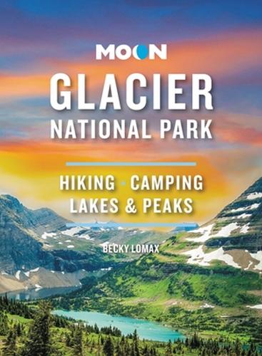 Паперова книга «Moon Glacier National Park (Ninth Edition)», автор Беккі Ломакс - фото №1