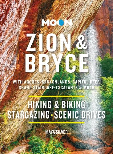 Бумажная книга «Moon Zion & Bryce (Tenth Edition): With Arches, Canyonlands, Capitol Reef, Grand Staircase-Escalante & Moab», автор Майя Сильвер - фото №1