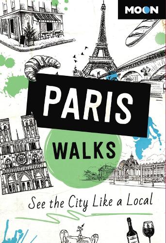 Бумажная книга «Moon Paris Walks (Third Edition): See the City Like a Local», автор Moon Travel Guides - фото №1