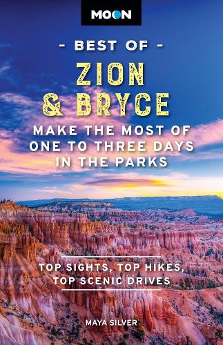 Бумажная книга «Moon Best of Zion & Bryce (Second Edition): Make the Most of One to Three Days in the Parks», автор Майя Сильвер - фото №1