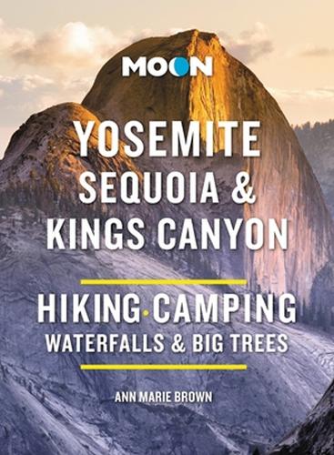 Бумажная книга «Moon Yosemite, Sequoia & Kings Canyon (Tenth Edition): Hiking, Camping, Waterfalls & Big Trees», автор Энн Мари Браун - фото №1
