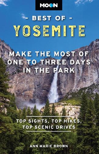 Бумажная книга «Moon Best of Yosemite (Second Edition): Make the Most of One to Three Days in the Park», автор Энн Мари Браун - фото №1