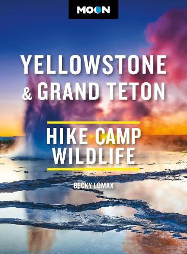 Паперова книга «Moon Yellowstone & Grand Teton: Hiking, Camping, Wildlife», автор Беккі Ломакс - фото №1