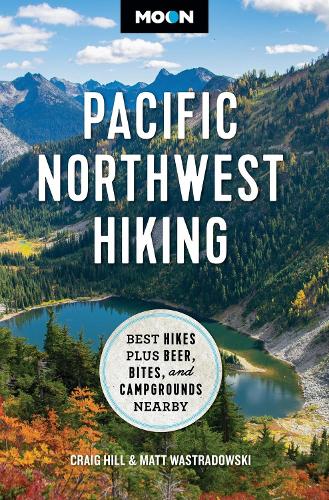 Бумажная книга «Moon Pacific Northwest Hiking (Second Edition, Revised): Best Hikes plus Beer, Bites, and Campgrounds Nearby», авторов Крейг Хилл, Мэтт Вастрадовски - фото №1