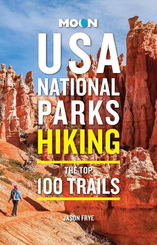 Бумажная книга «Moon USA National Parks Hiking: The Top 100 Trails», автор Джейсон Фрай - фото №1