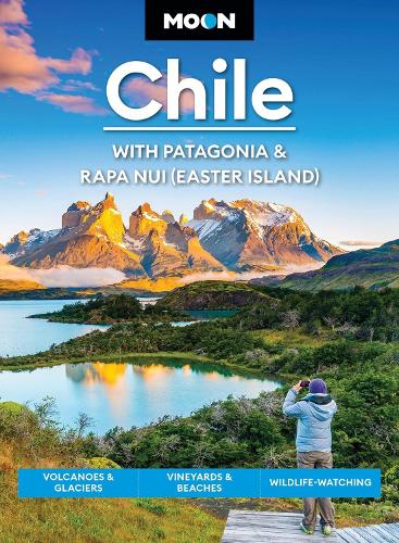 Бумажная книга «Moon Chile: With Patagonia & Rapa Nui (Easter Island) (Second Edition): Volcanoes & Glaciers, Vineyards & Beaches, Wildlife-Watching», автор Стеф Дайсон - фото №1