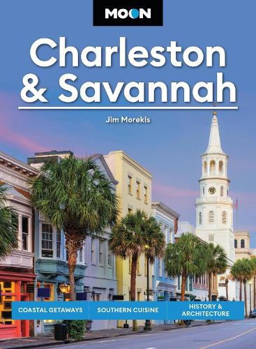 Бумажная книга «Moon Charleston & Savannah (Tenth Edition): Coastal Getaways, Southern Cuisine, History & Architecture», автор Джим Морекис - фото №1