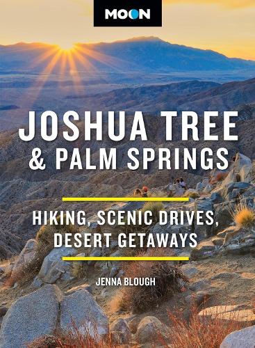 Паперова книга «Moon Joshua Tree & Palm Springs (Fourth Edition): Hiking, Scenic Drives, Desert Getaways», автор Дженна Блоу - фото №1