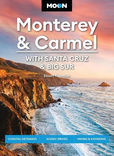 Бумажная книга «Moon Monterey & Carmel: With Santa Cruz & Big Sur (Eighth Edition): Coastal Getaways, Scenic Drives, Hiking & Kayaking», автор Стюарт Торнтон - фото №1