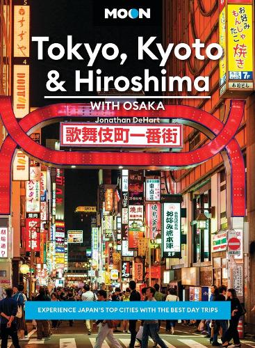 Бумажная книга «Moon Tokyo, Kyoto & Hiroshima: With Osaka (Second Edition): Experience Japan’s Top Cities with the Best Day Trips», автор Джонатан ДеХарт - фото №1