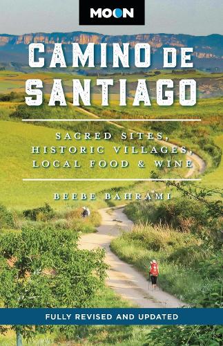Бумажная книга «Moon Camino de Santiago (Third Edition): Sacred Sites, Historic Villages, Local Food & Wine», автор Биби Бахрами - фото №1