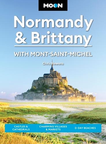 Бумажная книга «Moon Normandy & Brittany: With Mont-Saint-Michel (Third Edition): Castles & Cathedrals, Charming Villages & Markets, D-Day Beaches», автор Крис Ньюэнс - фото №1