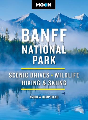 Бумажная книга «Moon Banff National Park (Fifth Edition): Scenic Drives, Wildlife, Hiking & Skiing», автор Эндрю Хемпстед - фото №1