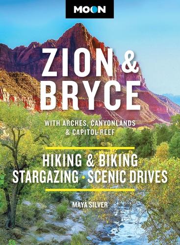 Паперова книга «Moon Zion & Bryce: With Arches, Canyonlands & Capitol Reef: Hiking & Biking, Stargazing, Scenic Drives», автор Майя Сільвер - фото №1