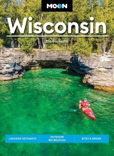 Паперова книга «Moon Wisconsin: Lakeside Getaways, Outdoor Recreation, Bites & Brews», автор Томас Хухті - фото №1