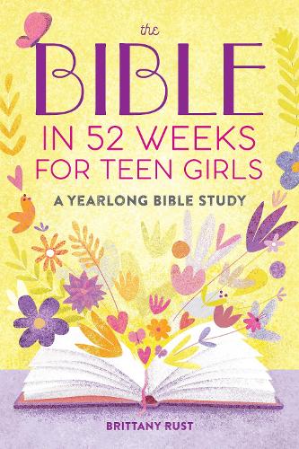 Бумажная книга «The Bible in 52 Weeks for Teen Girls: A Yearlong Bible Study», автор Бриттани Раст - фото №1