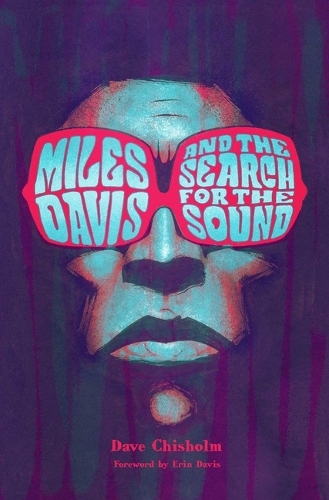 Бумажная книга «Miles Davis and the Search for the Sound», автор Дэйв Чисхолм - фото №1