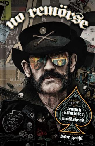 Бумажная книга «NO REMÖRSE: The Illustrated True Stories of Lemmy Kilmister and Motörhead», авторов Крисси Хайнд, Майкл Муркок, Нил Уорнок, Оззи Осборн, Pe - фото №1