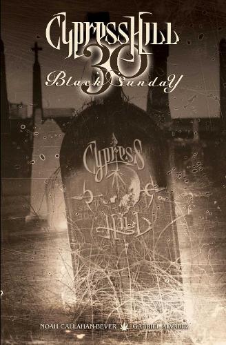 Паперова книга «Cypress Hill: Black Sunday», авторів Габріель Альварес, Ноа Каллахан-Бевер - фото №1