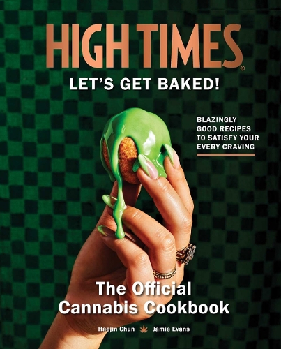 Бумажная книга «High Times: Let's Get Baked! : The Official Cannabis Cookbook», автор Insight Editions - фото №1