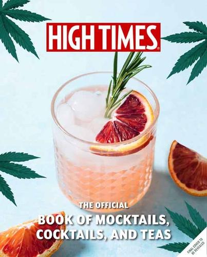 Paper book «High Times: The Official Book of Cannabis Cocktails, Mocktails, and High Teas: Seasonal Sips & High Teas for Every Occasion » - фото №1